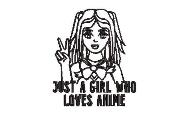 Just a Girl Who Loves Anime Embroidery Design